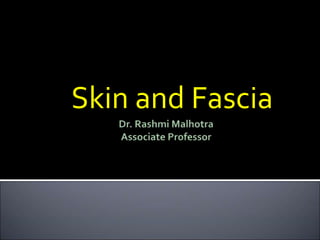 Skin and Fascia
 
