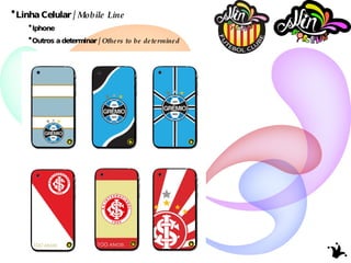 Linha Celular /  Mobile Line   Iphone Outros a determinar /  Others to be determined 