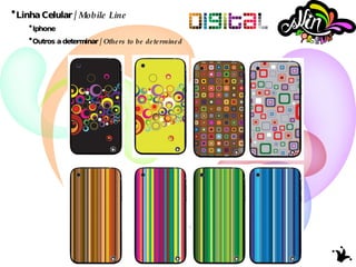 Linha Celular /  Mobile Line   Iphone Outros a determinar /  Others to be determined 