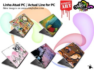 Linha Atual PC / Actual Line for PC More images on www.skinforfun.com 