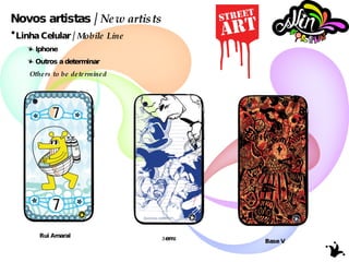 Novos artistas /  New artists Rui Amaral 3em1 Base V Linha Celular /  Mobile Line   Iphone Outros a determinar Others to be determined 