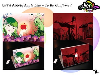 Linha Apple /  Apple Line – To Be Confirmed 
