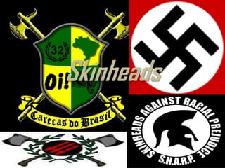 Skinheads
 