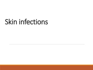 Skin infections
 