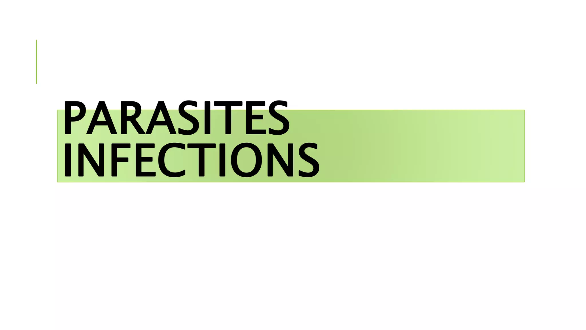 PARASITES
INFECTIONS
 