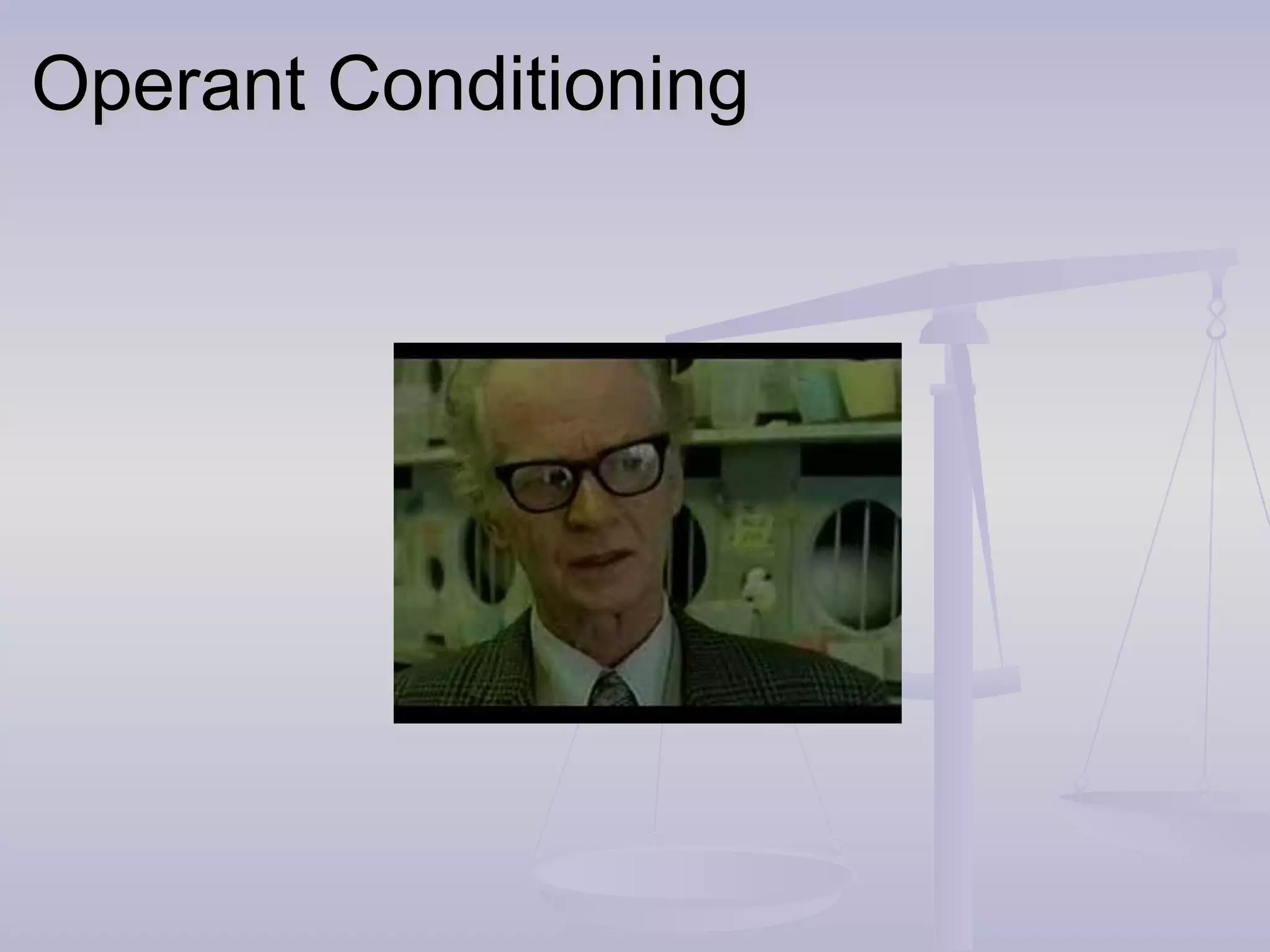 Operant ConditioningOperant Conditioning
 