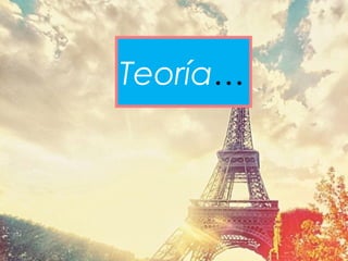 Teoría…
 