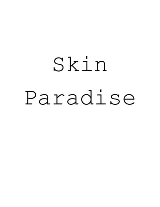 Skin
Paradise
 