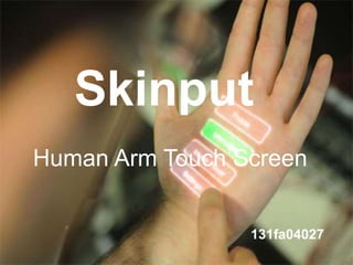 Skinput
Human Arm Touch Screen
131fa04027
 
