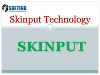 SKINPUT
Skinput Technology
 