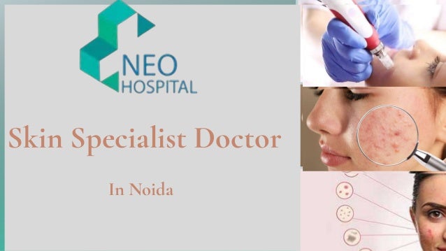 Skin Specialist Doctor
In Noida
 