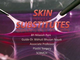 BY-Nilasish Pani
Guide-Dr. Bibhuti Bhusan Nayak
Associate Professor
Plastic Surgery
SCBMCH