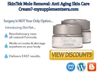 SkinTek Mole Removal: Anti Aging Skin Care
Cream?-mysupplementsera.com
 