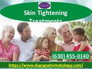 https://www.dupagedermatology.com/
Skin Tightening
Treatments
(630) 455-0140
 
