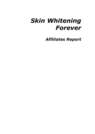 Skin Whitening
Forever
Affiliates Report
 