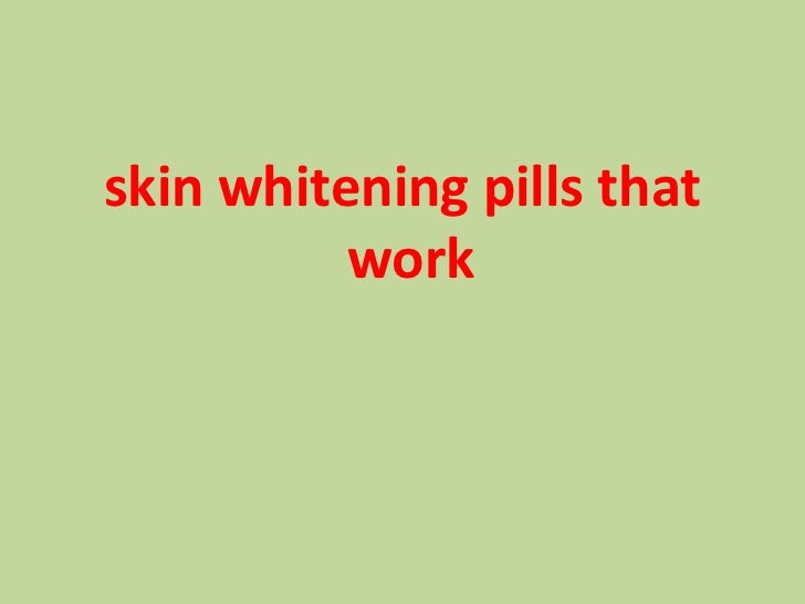 Skin whitening pills that work