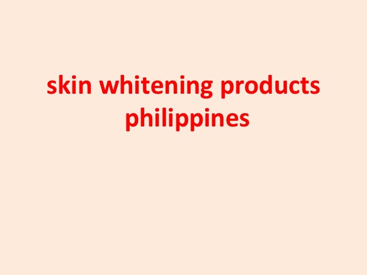 Skin whitening products philippines