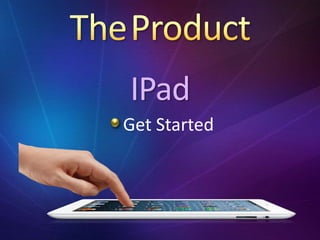 IPad
Get Started
 
