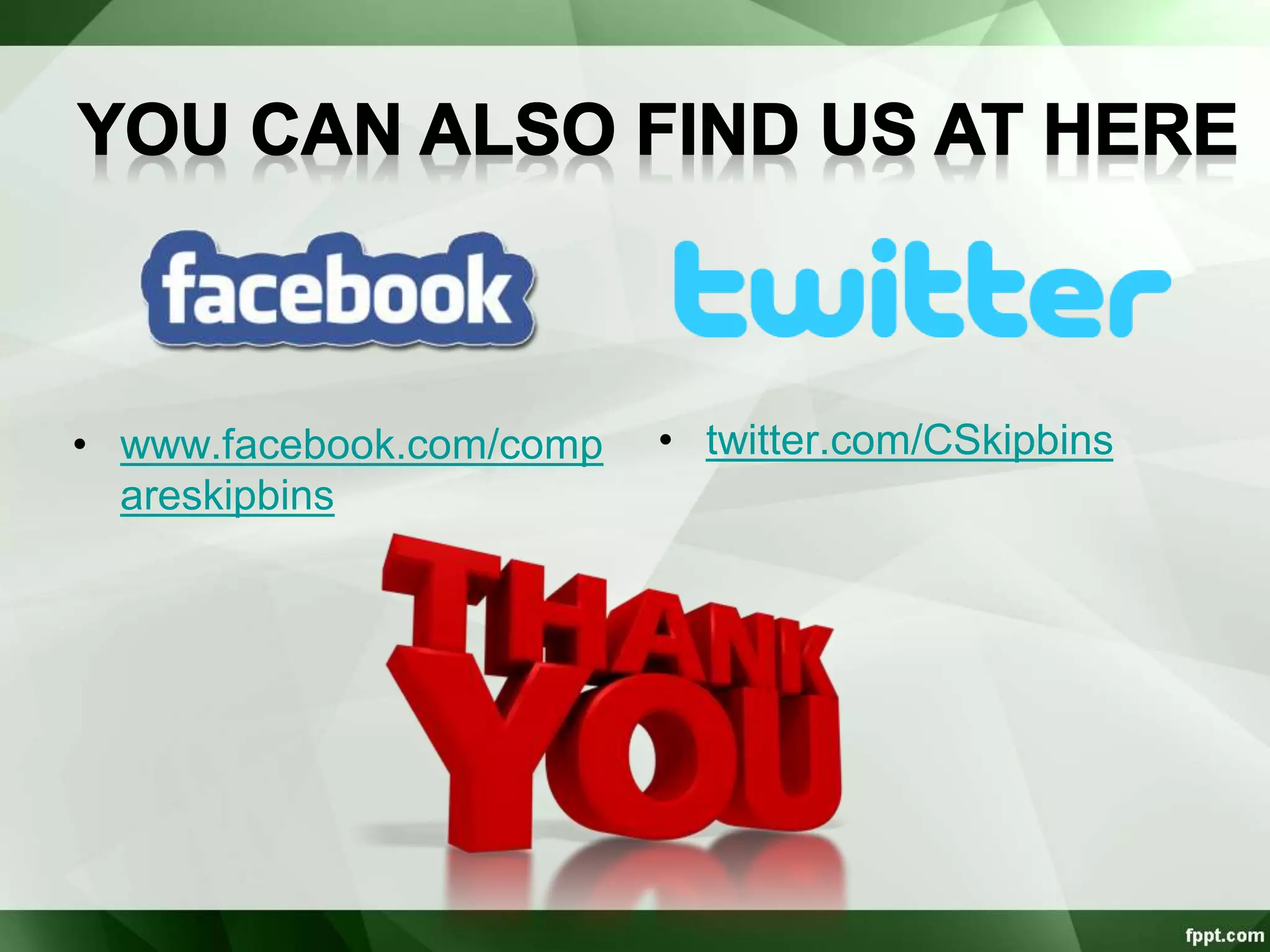 • www.facebook.com/comp
areskipbins
• twitter.com/CSkipbins