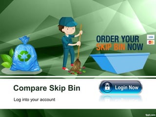 Compare Skip Bin
Log into your account
 