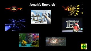 Jonah’s Rewards
 
