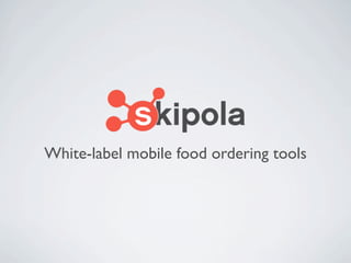 White-label mobile food ordering tools
 