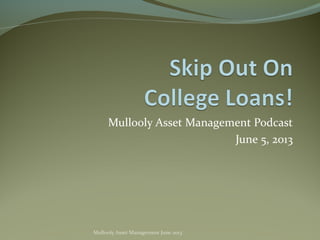 Mullooly Asset Management Podcast
June 5, 2013
Mullooly Asset Management June 2013
 