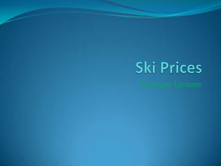 Ski Prices By Grant Varnum 