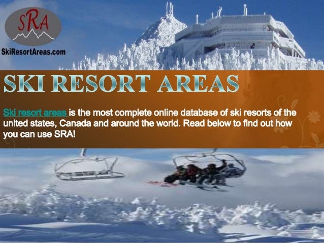 Ski resort areas is the most complete online database of ski resorts of the
united states, Canada and around the world. Re...