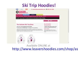 Ski Trip Hoodies!

Available ONLINE at

http://www.leavershoodies.com/shop/ash

 
