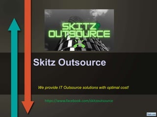 Skitz Outsource
We provide IT Outsource solutions with optimal cost!
https://www.facebook.com/skitzoutsource
 