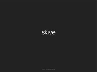 Skive © 2011. All rights reserved
 