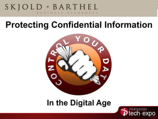 Protecting Confidential Information




         In the Digital Age
 