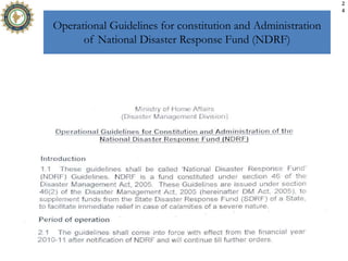 Operational Guidelines for constitution and Administration
of National Disaster Response Fund (NDRF)
2
4
 