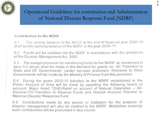 Operational Guidelines for constitution and Administration
of National Disaster Response Fund (NDRF)
2
6
 