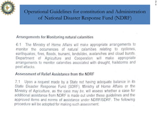 Operational Guidelines for constitution and Administration
of National Disaster Response Fund (NDRF)
2
7
 