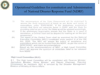 Operational Guidelines for constitution and Administration
of National Disaster Response Fund (NDRF)
2
8
 