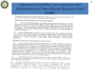 Operational Guidelines for constitution and
Administration of State Disaster Response Fund
(SDRF)
36
 
