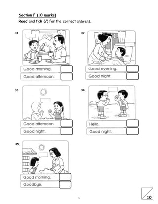 6
Section F (10 marks)
Read and tick (/) for the correct answers.
10
31. 32.
33. 34.
35.
 
