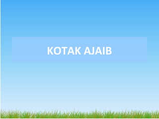 KOTAK AJAIB
 