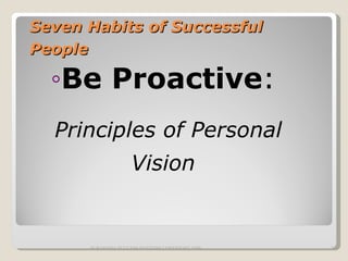 Seven Habits of Successful People   Be Proactive :  Principles of Personal Vision   SURAKSHA SUCCESS SYSTEMS COPYRIGHT 2009 