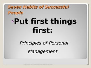 Seven Habits of Successful People   Put first things first:   Principles of Personal Management   SURAKSHA SUCCESS SYSTEMS COPYRIGHT 2009 