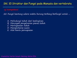 Skl 10 struktur dan fungsi manusia dan hewan vertebrata