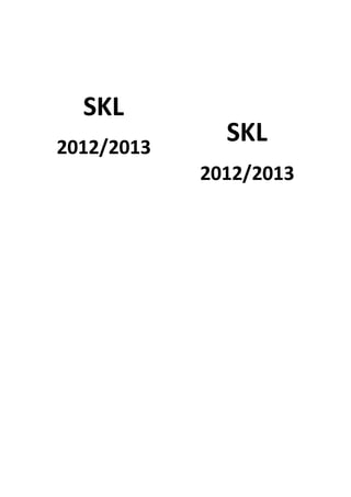 SKL
2012/2013
SKL
2012/2013
 