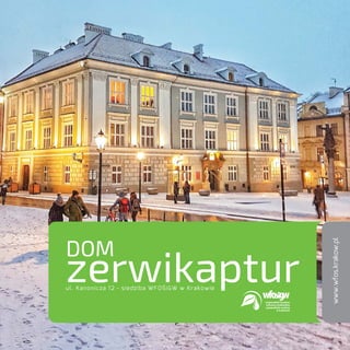 DOM
ul. Kanonicza 12 - siedziba WFOŒiGW w Krakowie
zerwikaptur
www.wfos.krakow.pl
 