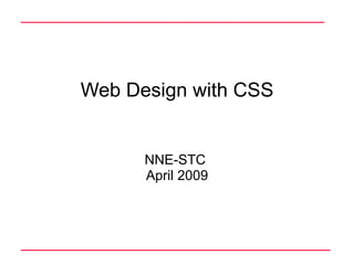 Web Design with CSS NNE-STC  April 2009 