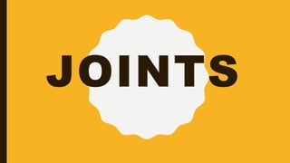 JOINTS
 