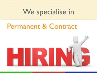 We specialise in
Permanent & Contract!
 