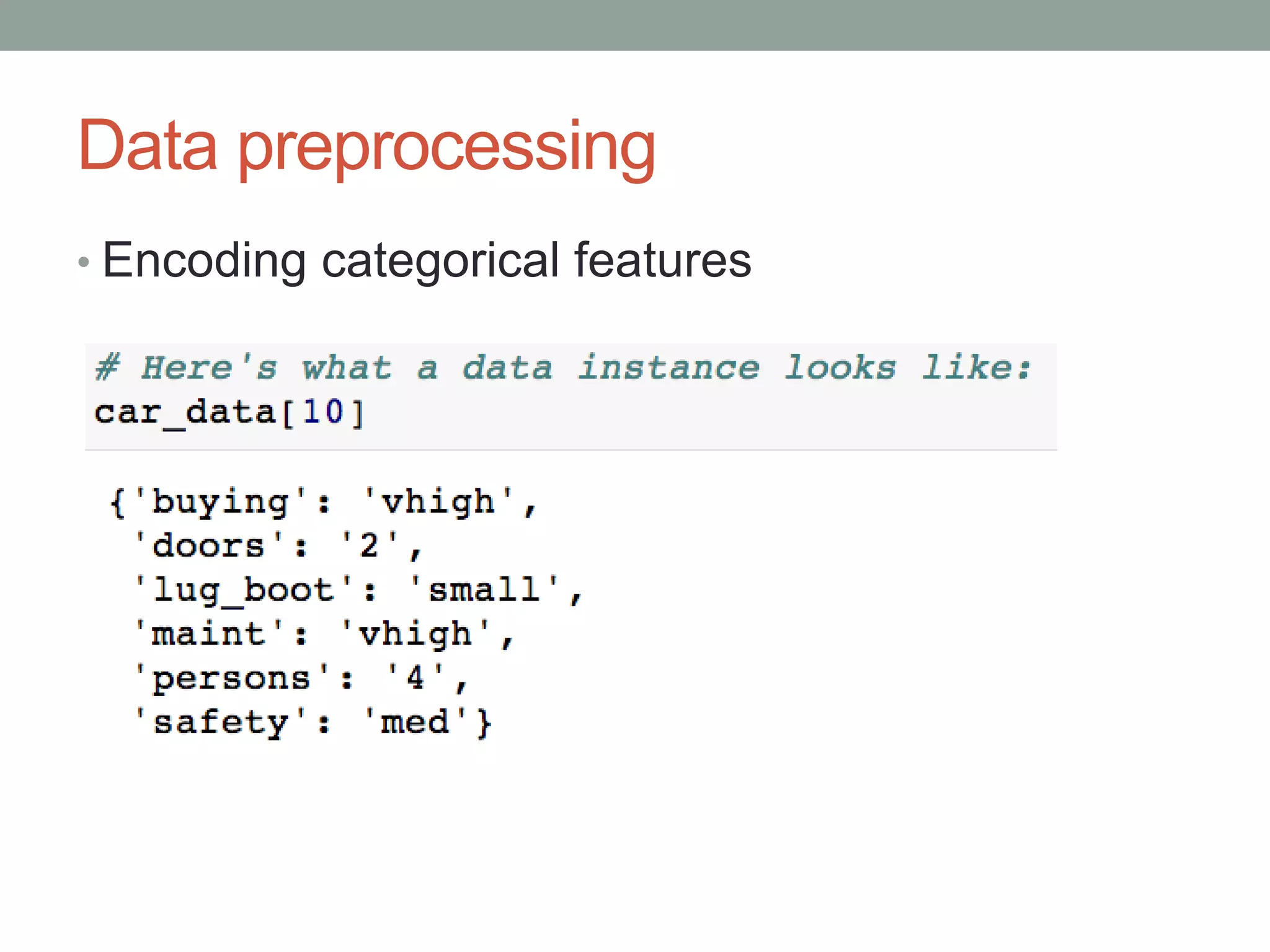 Data preprocessing
• Encoding categorical features

 