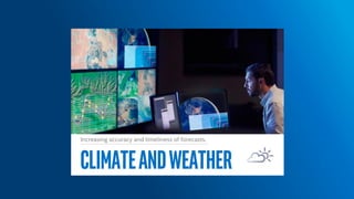 ClimateAndWeather
Increasing accuracy and timeliness of forecasts.
 